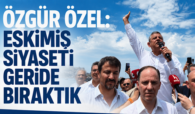 Özgür Özel: Eskimiş siyaseti geride bıraktık
