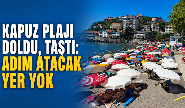 Kapuz Plajı doldu, taştı: Adım atacak yer yok
