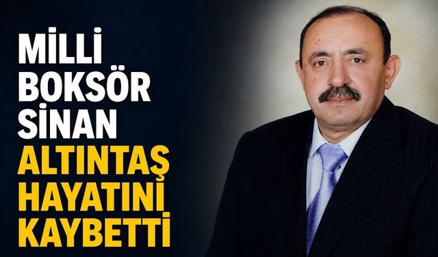 Milli boksör Sinan Altıntaş hayatını kaybetti