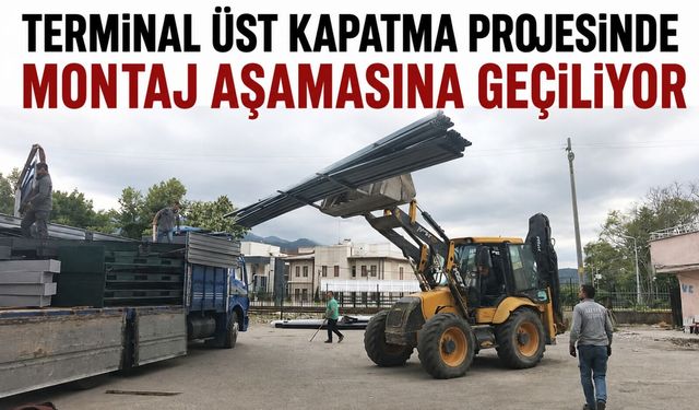 Terminal üst kapatma projesinde montaj aşamasına geçiliyor