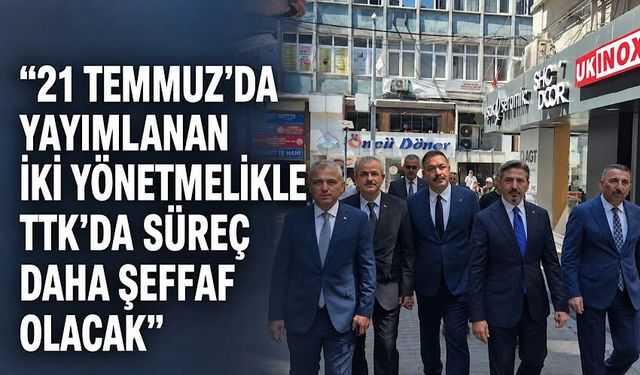 "21 Temmuz'da yayımlanan iki yönetmelikle TTK'da süreç daha şeffaf olacak"
