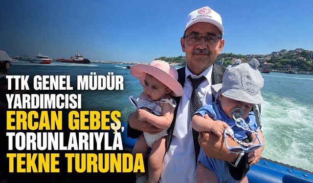TTK Genel Müdür Yardımcısı Ercan Gebeş, torunlarıyla tekne turunda