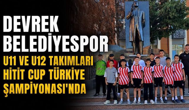 Devrek Belediyespor U11 ve U12 Takımları Hitit Cup Türkiye Şampiyonası'nda