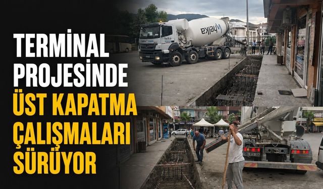 Terminal projesinde üst kapatma çalışmaları sürüyor