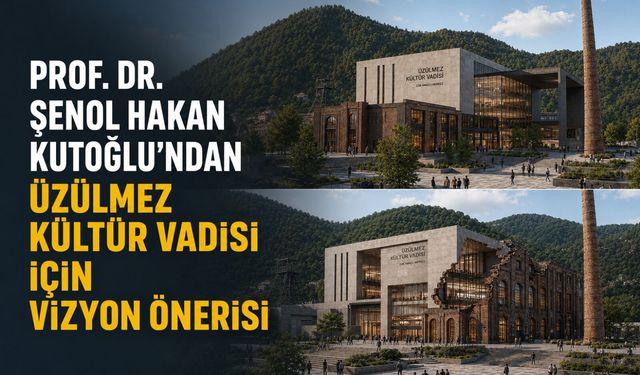 Prof. Dr. Şenol Hakan Kutoğlu’ndan Üzülmez Kültür Vadisi için vizyon önerisi
