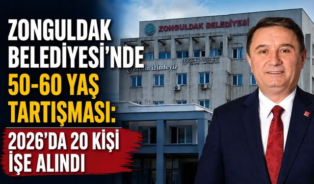 Zonguldak Belediyesi'nde 50-60 yaş tartışması: 2026'da 20 kişi işe alındı