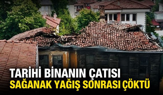 Tarihi binanın çatısı sağanak yağış sonrası çöktü