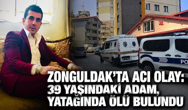 Zonguldak’ta acı olay: 39 yaşındaki adam, yatağında ölü bulundu
