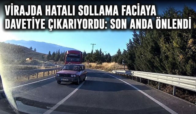 Virajda hatalı sollama faciaya davetiye çıkarıyordu: Son anda önlendi
