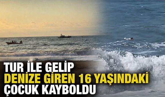 Tur ile gelip denize giren 16 yaşındaki çocuk kayboldu