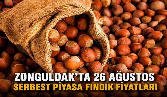 Zonguldak'ta 26 Ağustos serbest piyasa fındık fiyatları