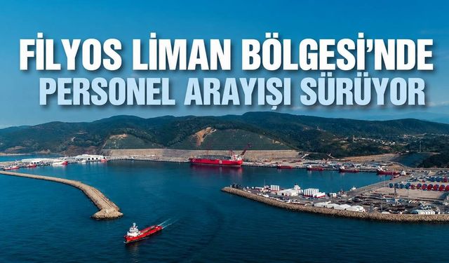 Filyos Liman Bölgesi'nde personel arayışı sürüyor