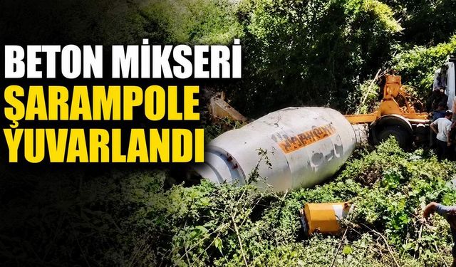 Beton mikseri şarampole yuvarlandı