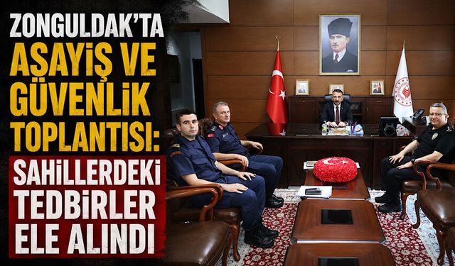 Zonguldak’ta asayiş ve güvenlik toplantısı: Sahillerdeki tedbirler ele alındı