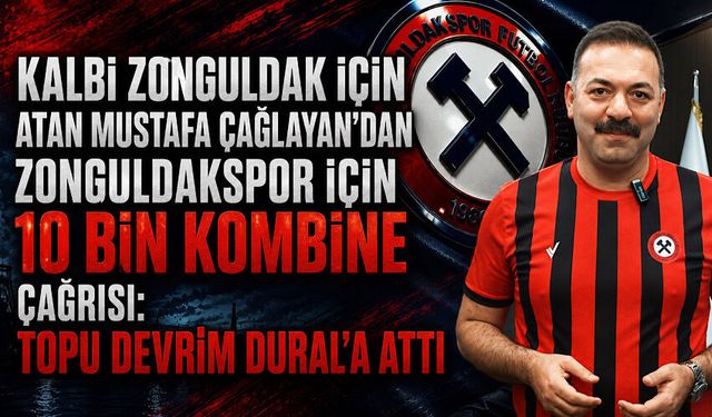 Kalbi Zonguldak için atan Mustafa Çağlayan’dan Zonguldakspor için 10 bin kombine çağrısı: Topu Devrim Dural’a attı