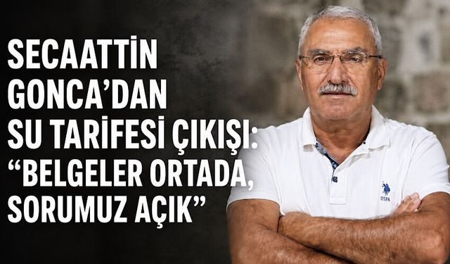Secaattin Gonca’dan su tarifesi çıkışı: “Belgeler ortada, sorumuz açık”
