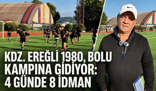 Kdz. Ereğli 1980, Bolu kampına gidiyor: 4 günde 8 idman