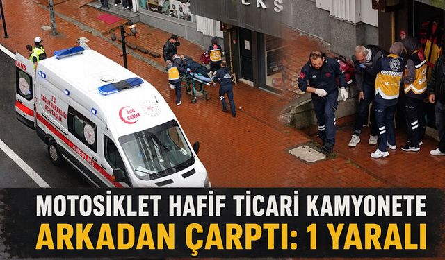 Motosiklet hafif ticari kamyonete arkadan çarptı: 1 yaralı