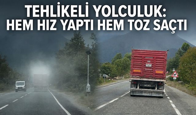 Tehlikeli yolculuk: Hem hız yaptı hem toz saçtı