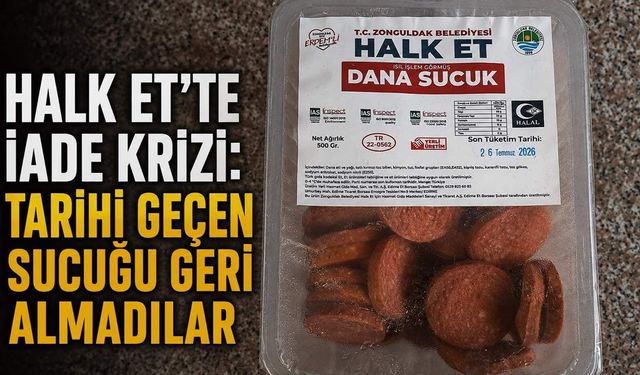 Halk Et'de iade krizi: Tarihi geçen sucuğu geri almadılar