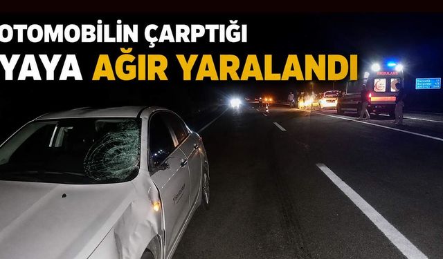 Otomobilin çarptığı yaya ağır yaralandı