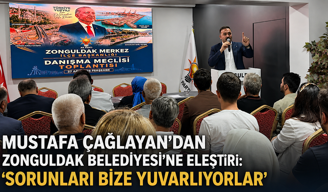 Mustafa Çağlayan’dan Zonguldak Belediyesi’ne eleştiri: “Sorunları bize yuvarlıyorlar”