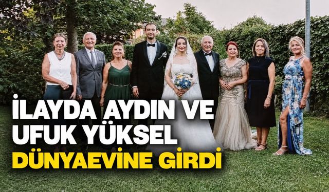 İlayda Aydın ve Ufuk Yüksel dünyaevine girdi