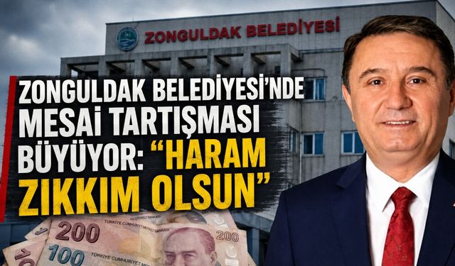 Zonguldak Belediyesi’nde mesai tartışması büyüyor: “Haram zıkkım olsun”