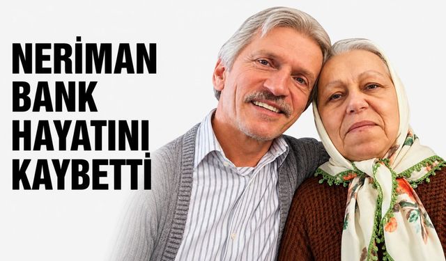 Neriman Bank hayatını kaybetti