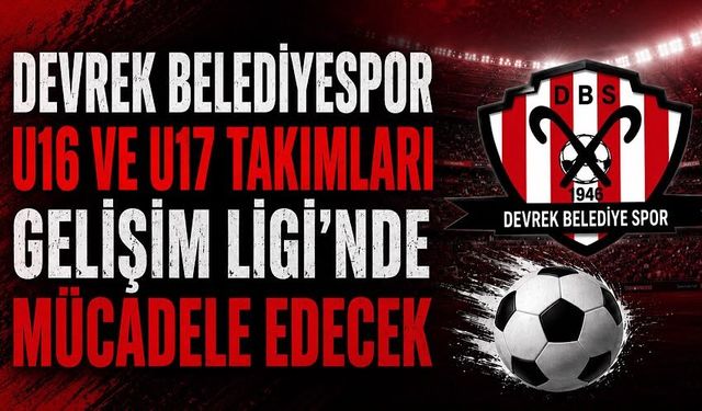 Devrek Belediyespor U16 ve U17 takımları Gelişim Ligi’nde mücadele edecek