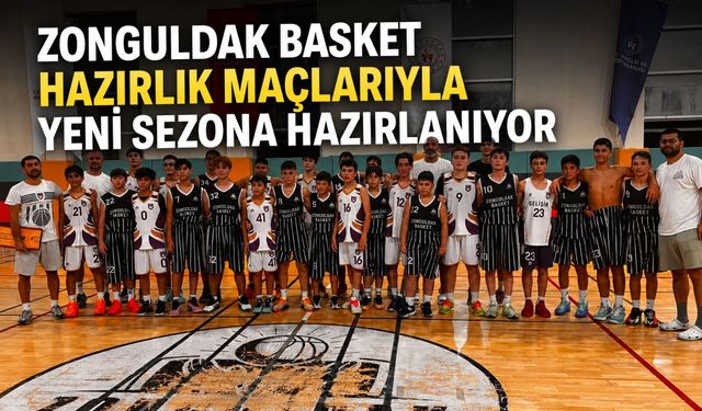 Zonguldak Basket hazırlık maçlarıyla yeni sezona hazırlanıyor