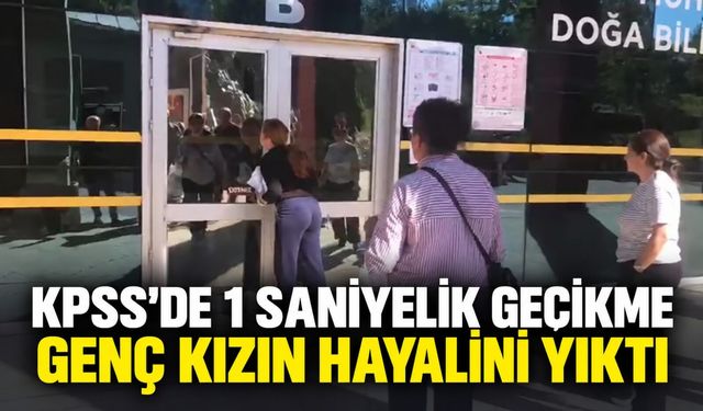 KPSS'de 1 saniyelik gecikme genç kızın hayalini yıktı