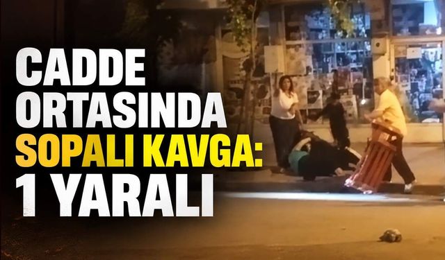Cadde ortasında sopalı kavga: 1 yaralı