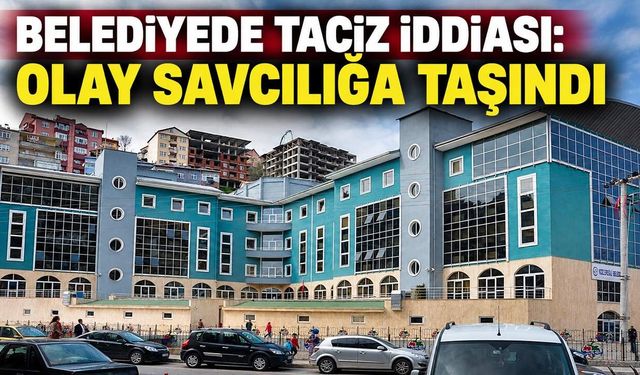 Belediyede taciz iddiası: Olay savcılığa taşındı