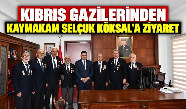 Kıbrıs Gazilerinden Kaymakam Selçuk Köksal'a ziyaret