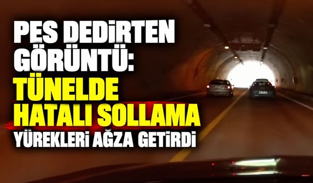 Pes dedirten görüntü: Tünelde hatalı sollama yürekleri ağza getirdi