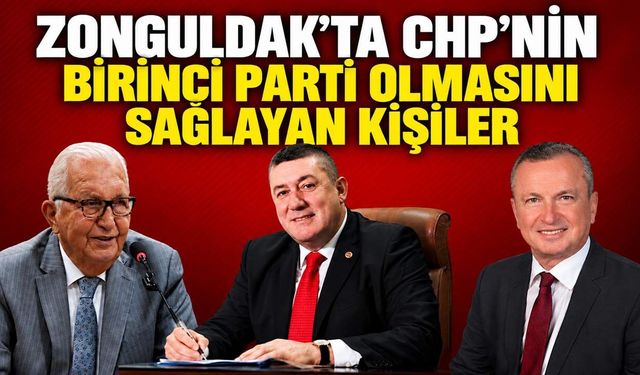 Zonguldak’ta CHP’nin birinci parti olmasını sağlayan kişiler