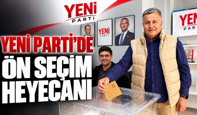 Yeni Parti’de ön seçim heyecanı