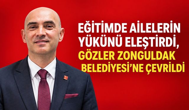 Eğitimde ailelerin yükünü eleştirdi, gözler Zonguldak Belediyesi’ne çevrildi