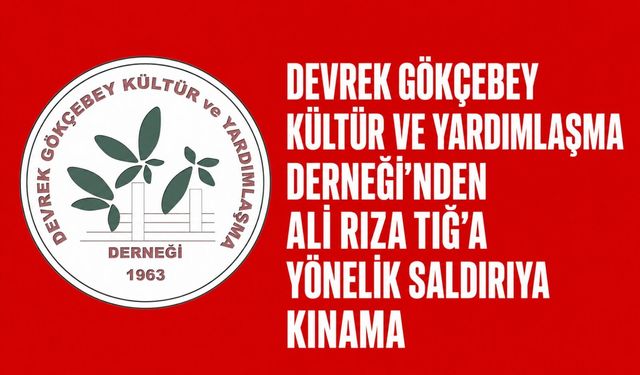 Devrek Gökçebey Kültür ve Yardımlaşma Derneği’nden Ali Rıza Tığ’a yönelik saldırıya kınama