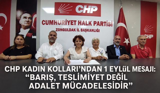 CHP Kadın Kolları’ndan 1 Eylül mesajı: “Barış, teslimiyet değil adalet mücadelesidir”