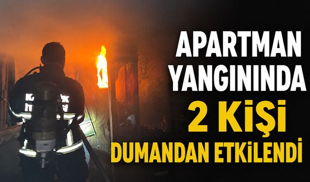 Apartman yangınında 2 kişi dumandan etkilendi