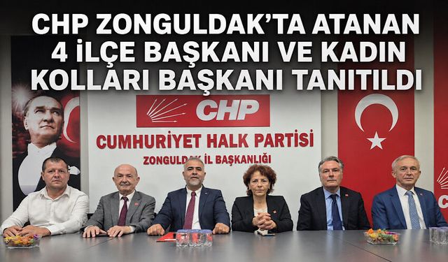 CHP Zonguldak’ta atanan 4 ilçe başkanı ve Kadın Kolları Başkanı tanıtıldı