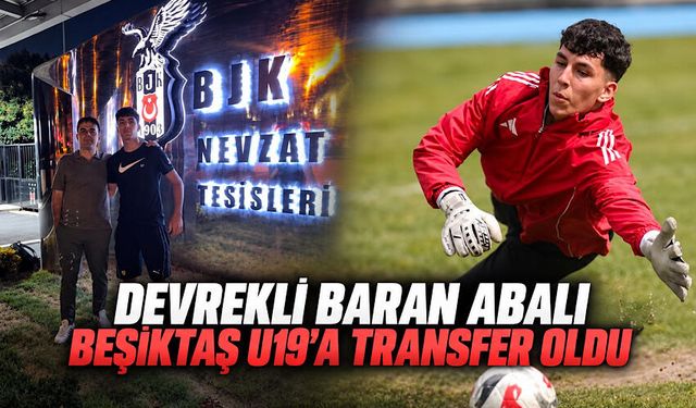 Devrekli Baran Abalı Beşiktaş U19’a transfer oldu