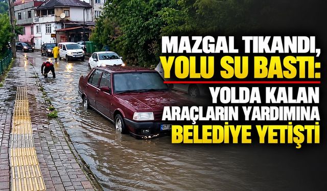 Mazgal tıkandı, yolu su bastı: Yolda kalan araçların yardımına belediye yetişti