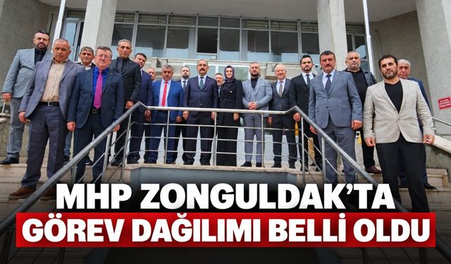 MHP Zonguldak’ta görev dağılımı belli oldu