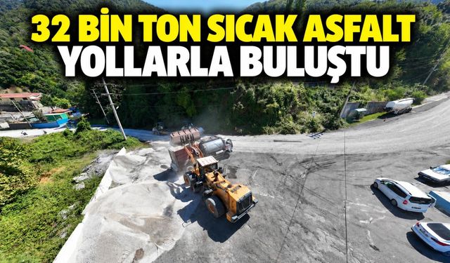 32 bin ton sıcak asfalt yollarla buluştu