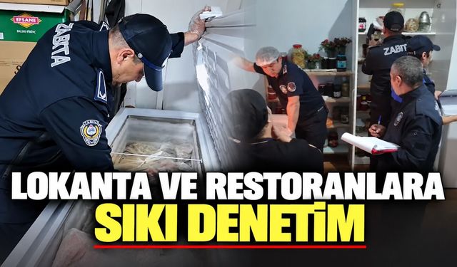Lokanta ve restoranlara sıkı denetim