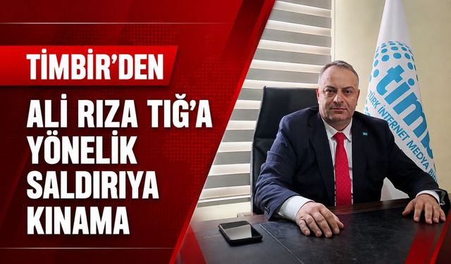 TİMBİR’den Ali Rıza Tığ’a yönelik saldırıya kınama