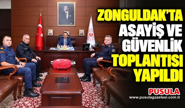 Zonguldak'ta asayiş ve güvenlik toplantısı yapıldı